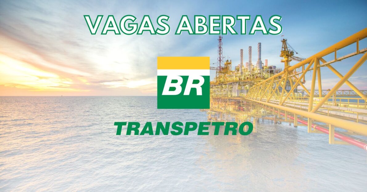 Que tal trabalhar na Transpetro Subsidiária da Petrobras está com 15 vagas abertas