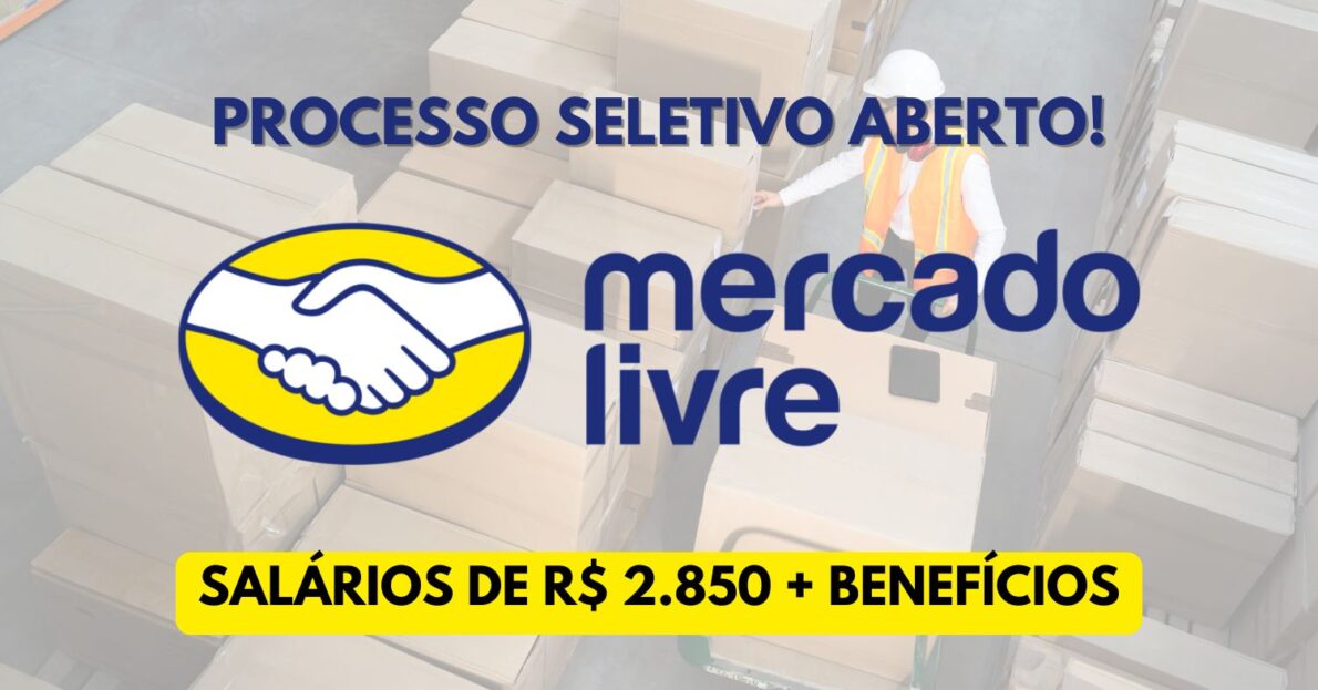 Que tal trabalhar no Mercado Livre e receber R$ 2.850 Processo seletivo está aberto para atuar como Auxiliar de Logística