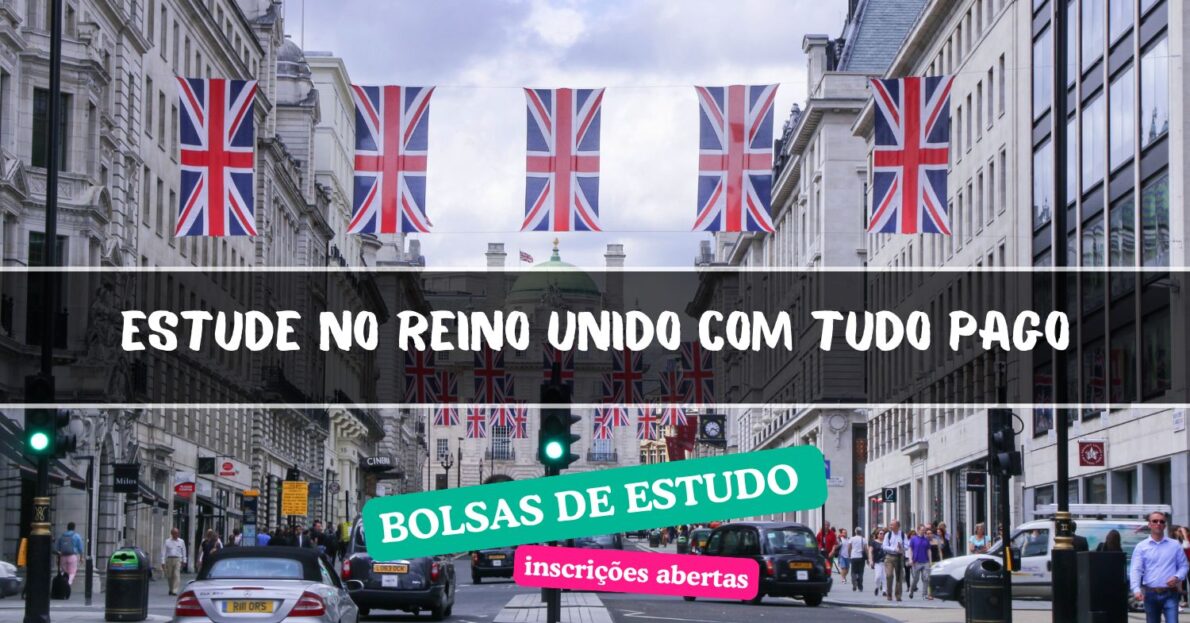 Quer estudar fora do Brasil com tudo pago Bolsas de estudo Chevening no Reino Unido estão com inscrições abertas!