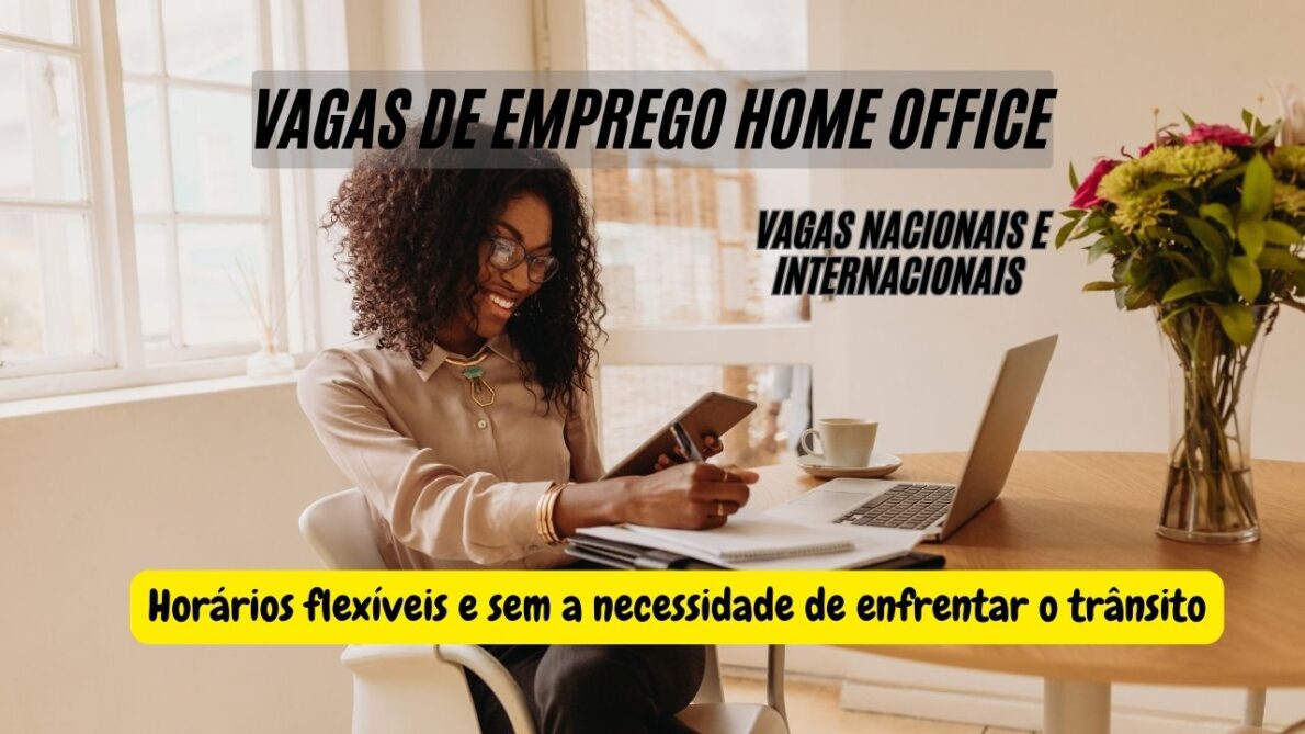 Quer trabalhar de qualquer lugar, até de outro país Confira as melhores vagas de emprego home office desta semana, nacionais e internacionais