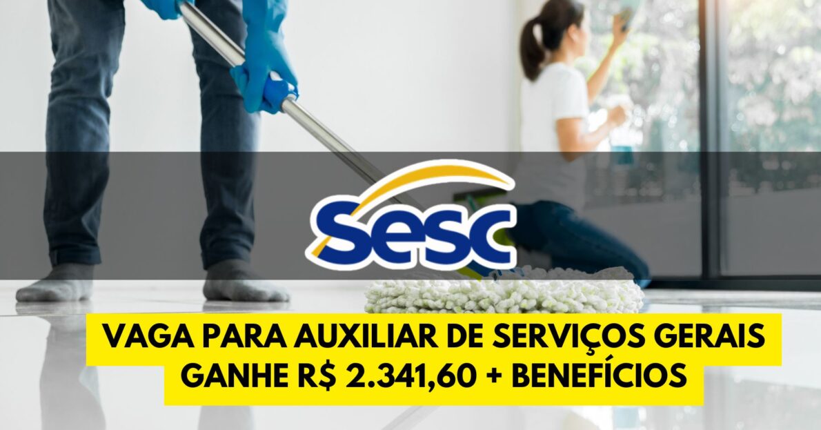 SESC abre processo seletivo com vaga para Auxiliar de Serviços Gerais