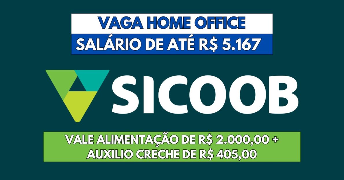 Sicoob abre vaga home office Trabalhe em casa com salário de até R$ 5.167+ vale alimentação de R$ 2.000,00 + auxilio creche de R$ 405,00 e dezenas de outros benefícios incríveis!