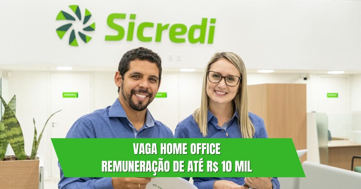 Sicredi abre vaga home office com remuneração de até R$ 10 mil por mês + 14º e 15º salários, Previdência Privada até 6% do salário e muito mais!