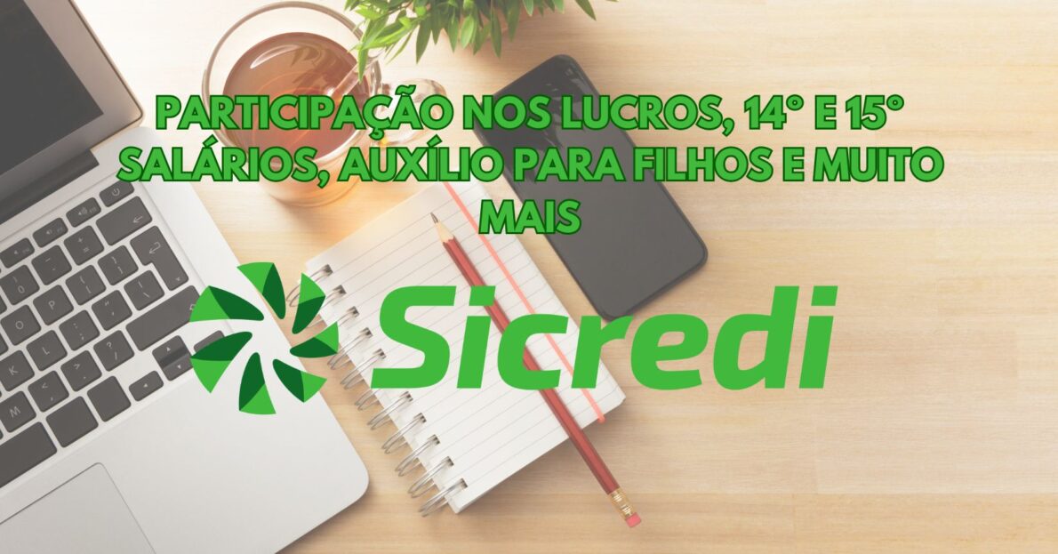 SICREDI abre vaga home office para candidatos de todo o Brasil com benefícios incríveis, como  participação nos Lucros, 14º e 15º salários, auxílio para filhos com deficiência e muito mais 