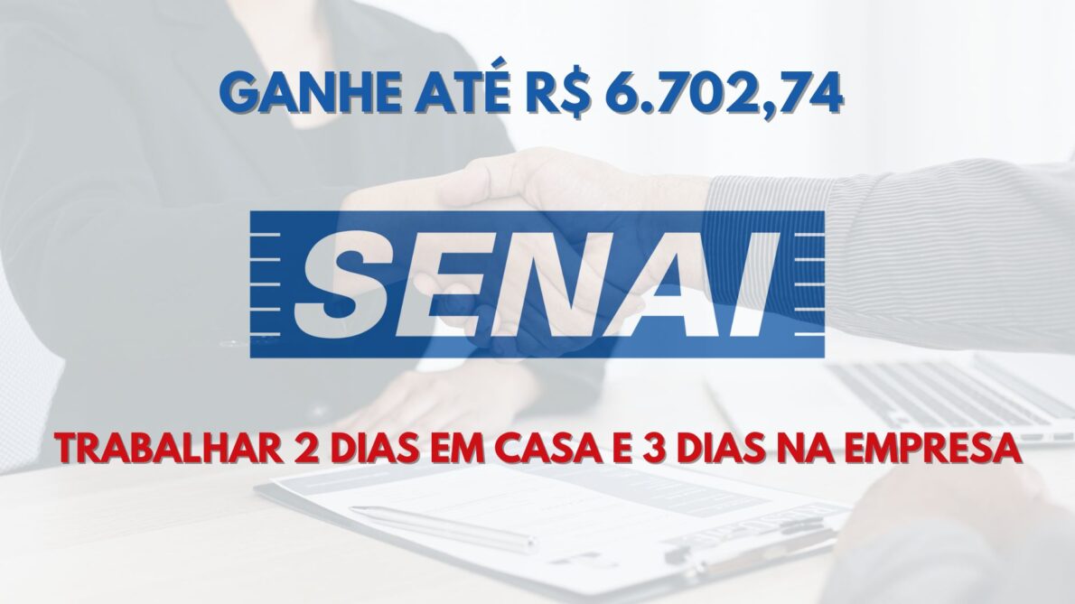 Trabalhe no SENAI e receba R$ 6.702,74 para ficar 02 dias em casa e 03 dias na empresa