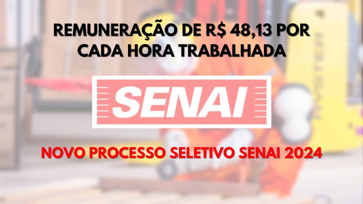 Senai abre processo seletivo e oferece remuneração de R$ 48,13 por cada hora trabalhada, confira os detalhes!