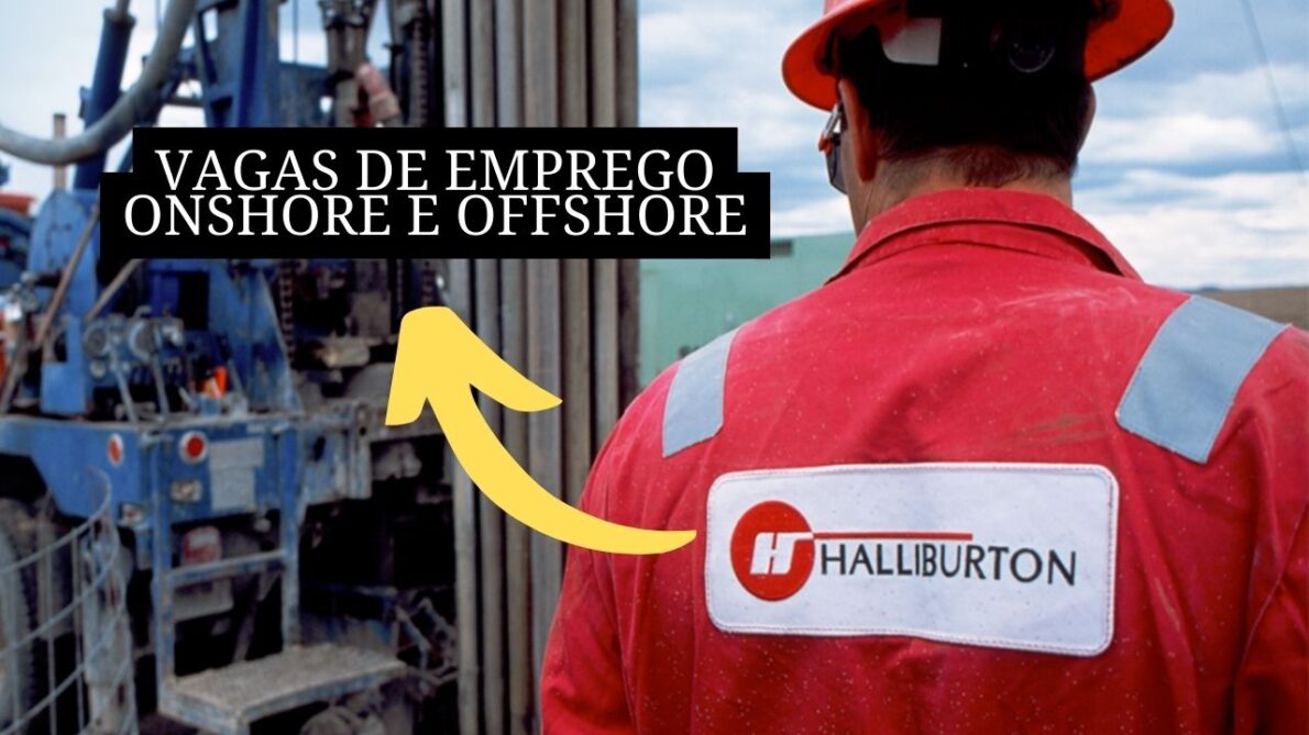 Você está em busca de uma oportunidade de emprego A Halliburton abre mais de 35 vagas offshore e onshore no Brasil para engenheiros, técnicos e especialistas; Veja como se candidatar!