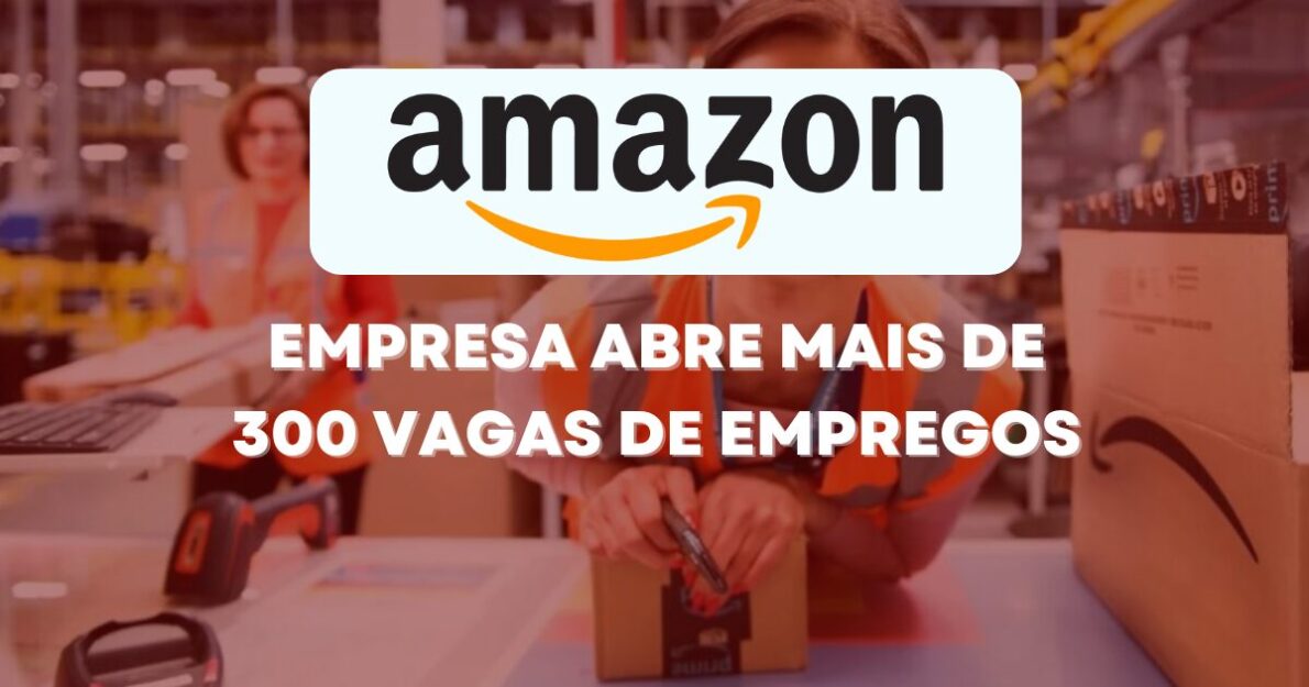 Amazon abre mais de 300 vagas no Brasil com benefícios atrativos. Oportunidades em várias áreas e estados. Veja como se candidatar. (Imagem: Reprodução/Canva)