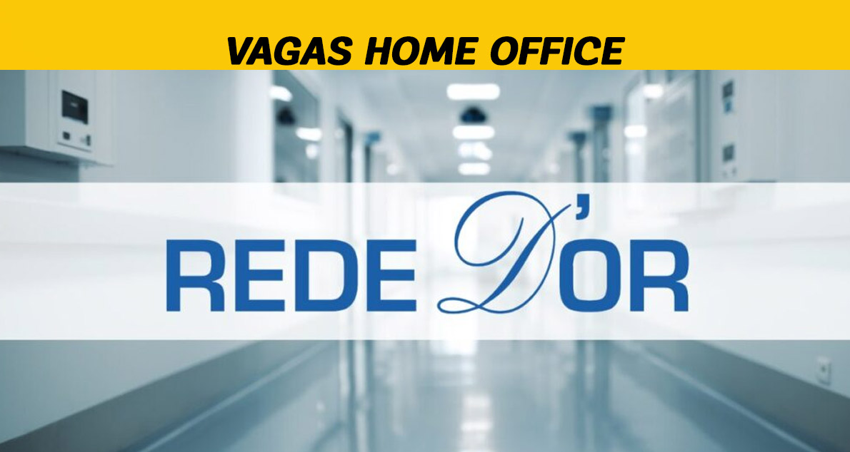 “emprego home office”, “vagas de emprego”, “home office”, “Rede D’Or”