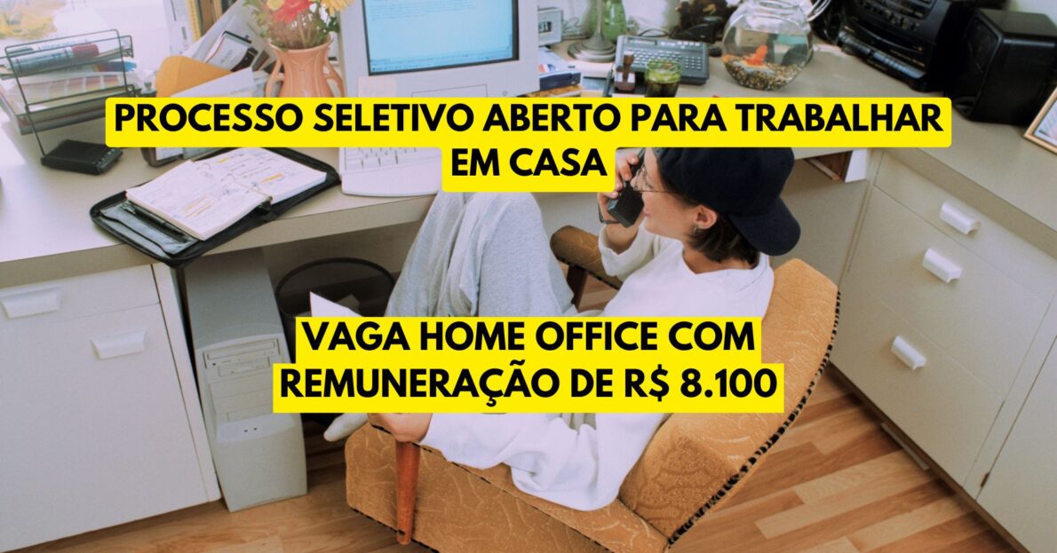 Com remuneração de R$ 8.100, novo processo seletivo está contratando pessoas de todo o Brasil para trabalhar em casa (home office)