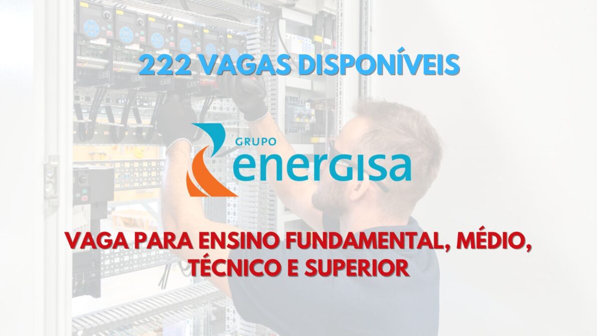 Que tal trabalhar na Energisa de Segunda a Sexta? Processo seletivo oferece 222 vagas de emprego para pessoas de ensino fundamental, médio, técnico e superior ao redor do Brasil 