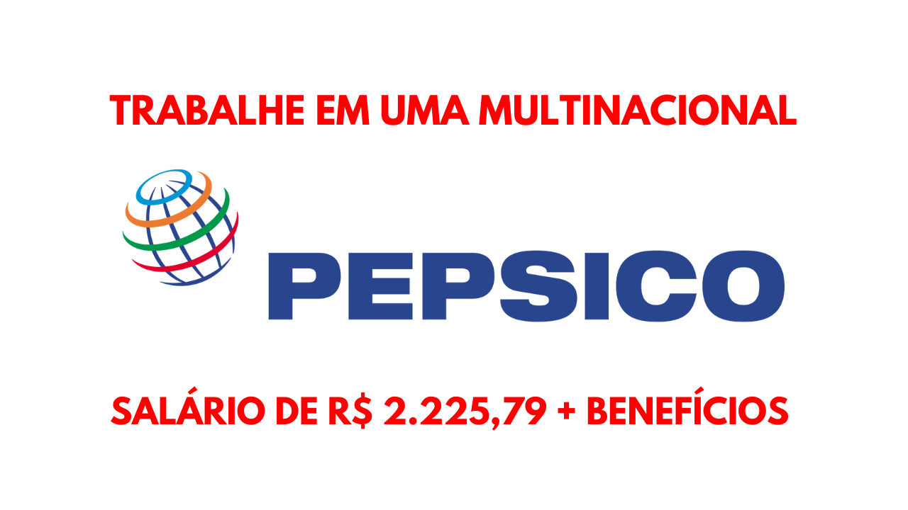 Se você possui as qualificações exigidas pela multinacional PepsiCo e busca uma vaga de emprego, não perca essa chance!