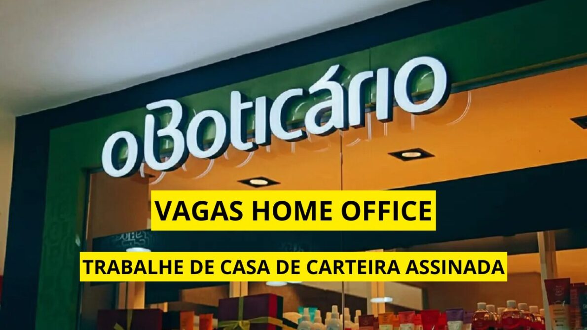 Já pensou em trabalhar em uma das maiores empresas do Brasil? Boticário abre vagas home office para quem sonha em trabalhar de carteira assinada sem sair de casa!