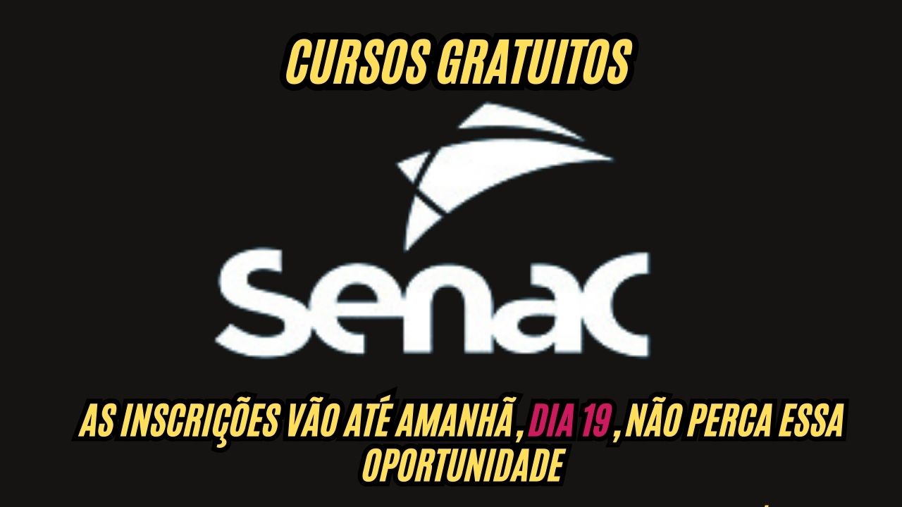 Ainda dá tempo! O Senac abre vagas para CURSOS GRATUITOS! As inscrições vão até amanhã, dia 19, não perca essa oportunidade