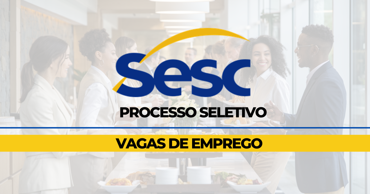 Vaga no Sesc Itajaí oferece salário de R$ 2.288,00 e benefícios para quem não concluiu o ensino médio. Processo presencial dia 19/11.