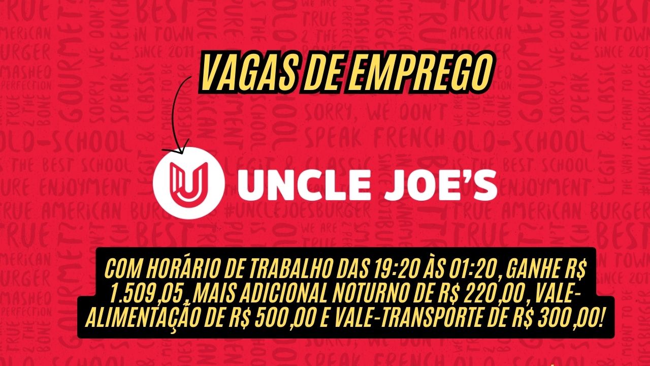 Trabalhe das 19:20 às 01:20 e ganhe R.509,05 + adicional noturno de R0,00 + vale-alimentação de  R0,00 e vale-transporte de R0,00! A Uncle Joe’s anuncia vagas de emprego sem exigir experiência; Veja como participar