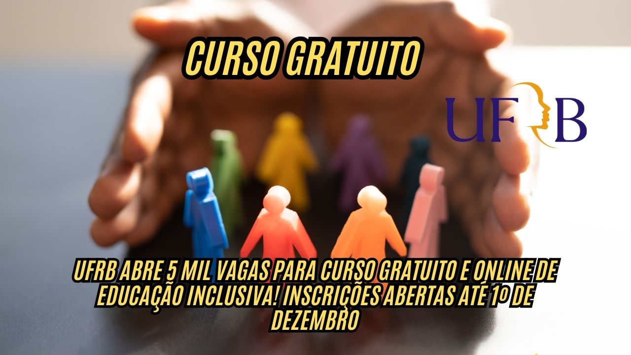 Como fazer a diferença na sala de aula? A UFRB abre 5 mil vagas para curso gratuito e online de Educação Inclusiva! Inscrições abertas até 1º de dezembro, veja como participar