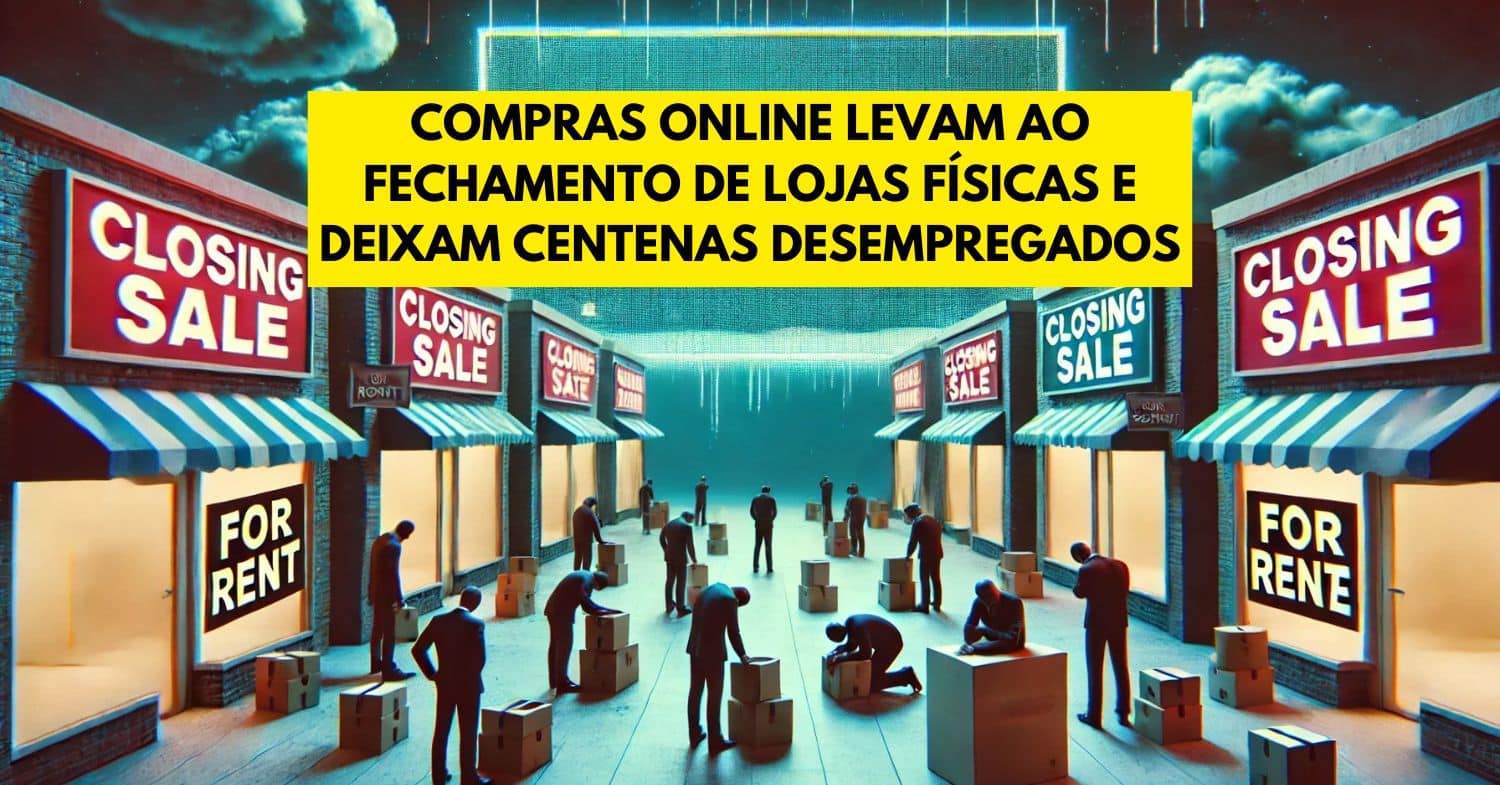 Fim das lojas físicas Crescimento do e-commerce ameaça fechar 45 mil negócios, deixando centenas de trabalhadores desempregados e transformando o mercado como nunca antes!