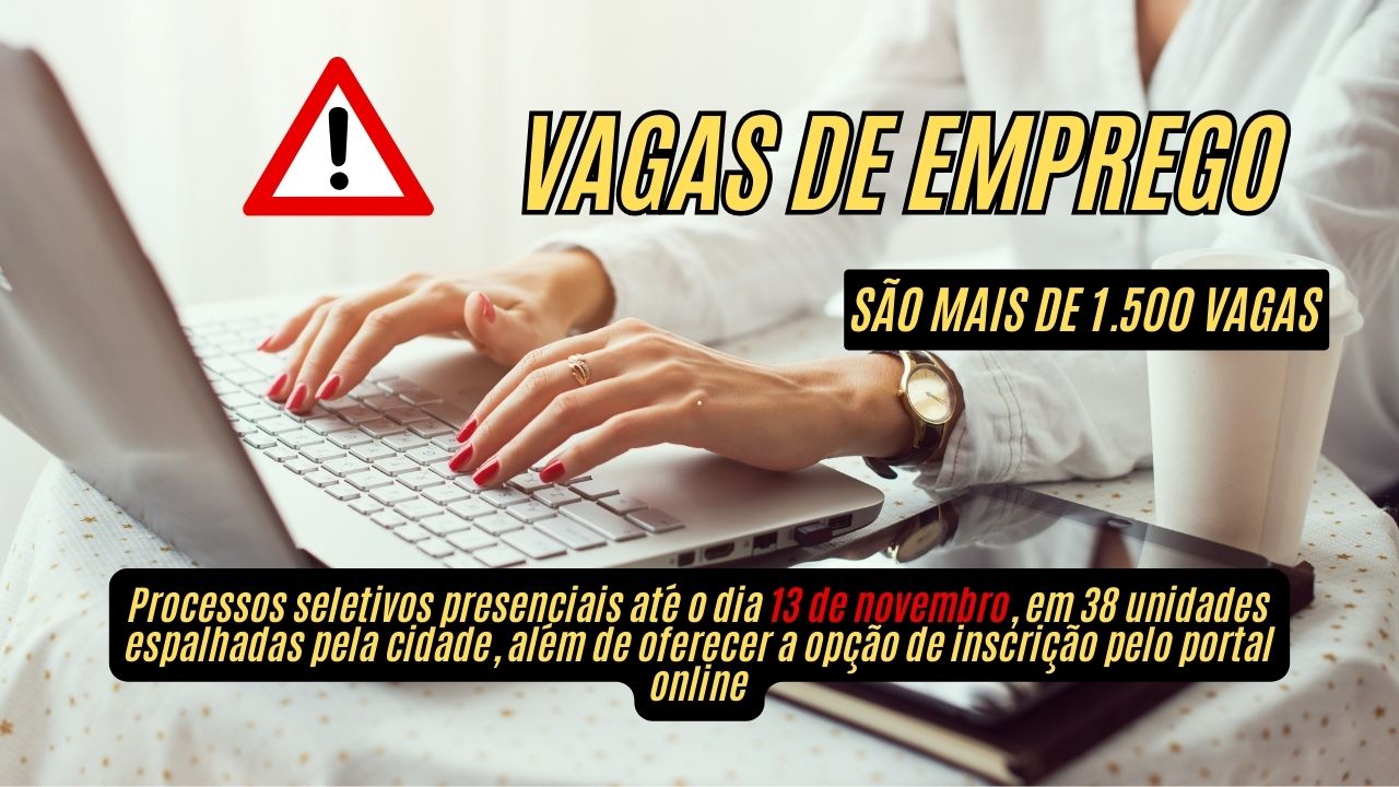 Ganhe até R mil fazendo o que você gosta! Prefeitura anuncia mais de 1.500 vagas de emprego, incluindo opções de home office! Veja como participar do processo seletivo