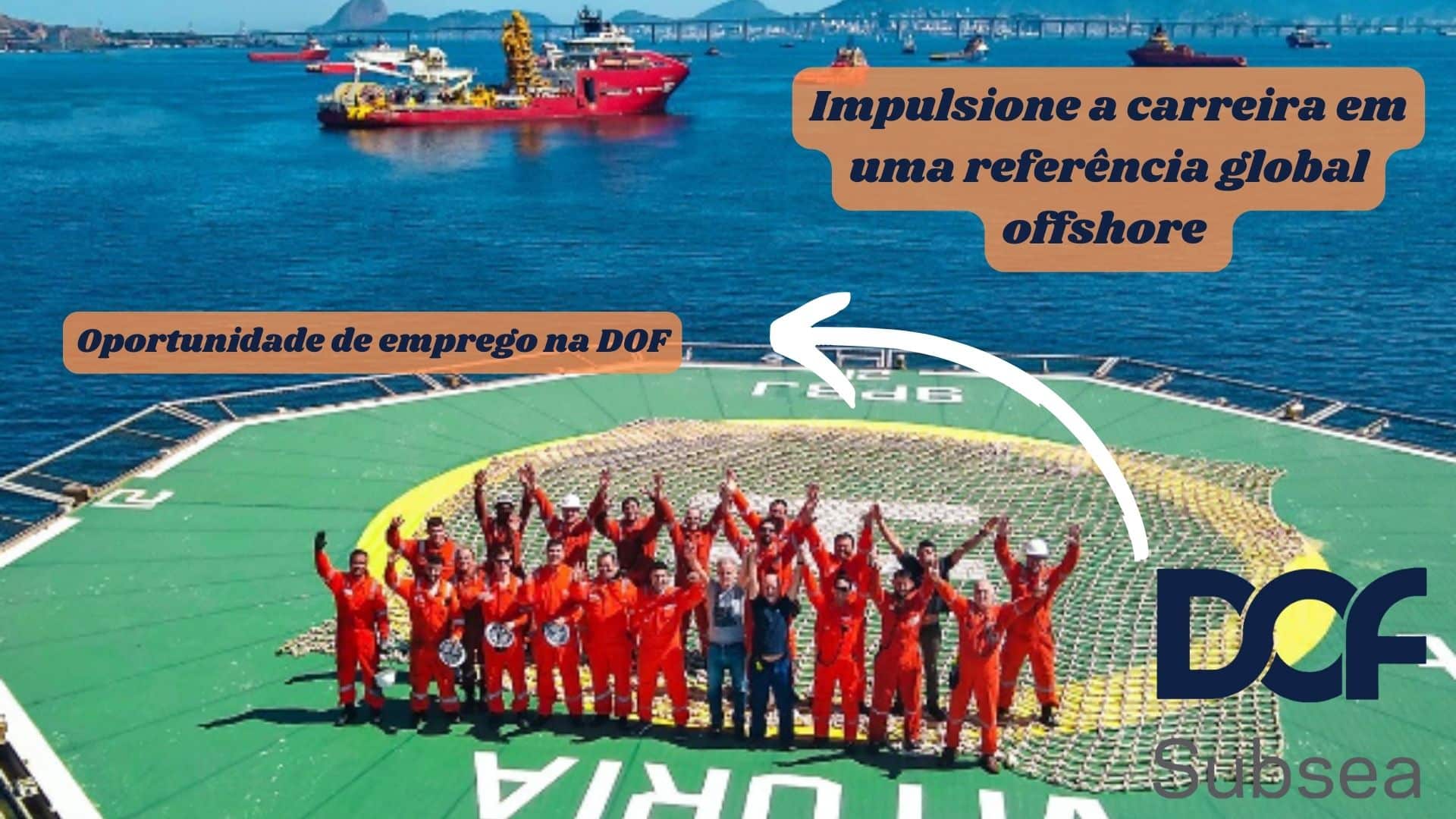 Oportunidade de emprego na DOF - Impulsione a carreira em uma referência global offshore