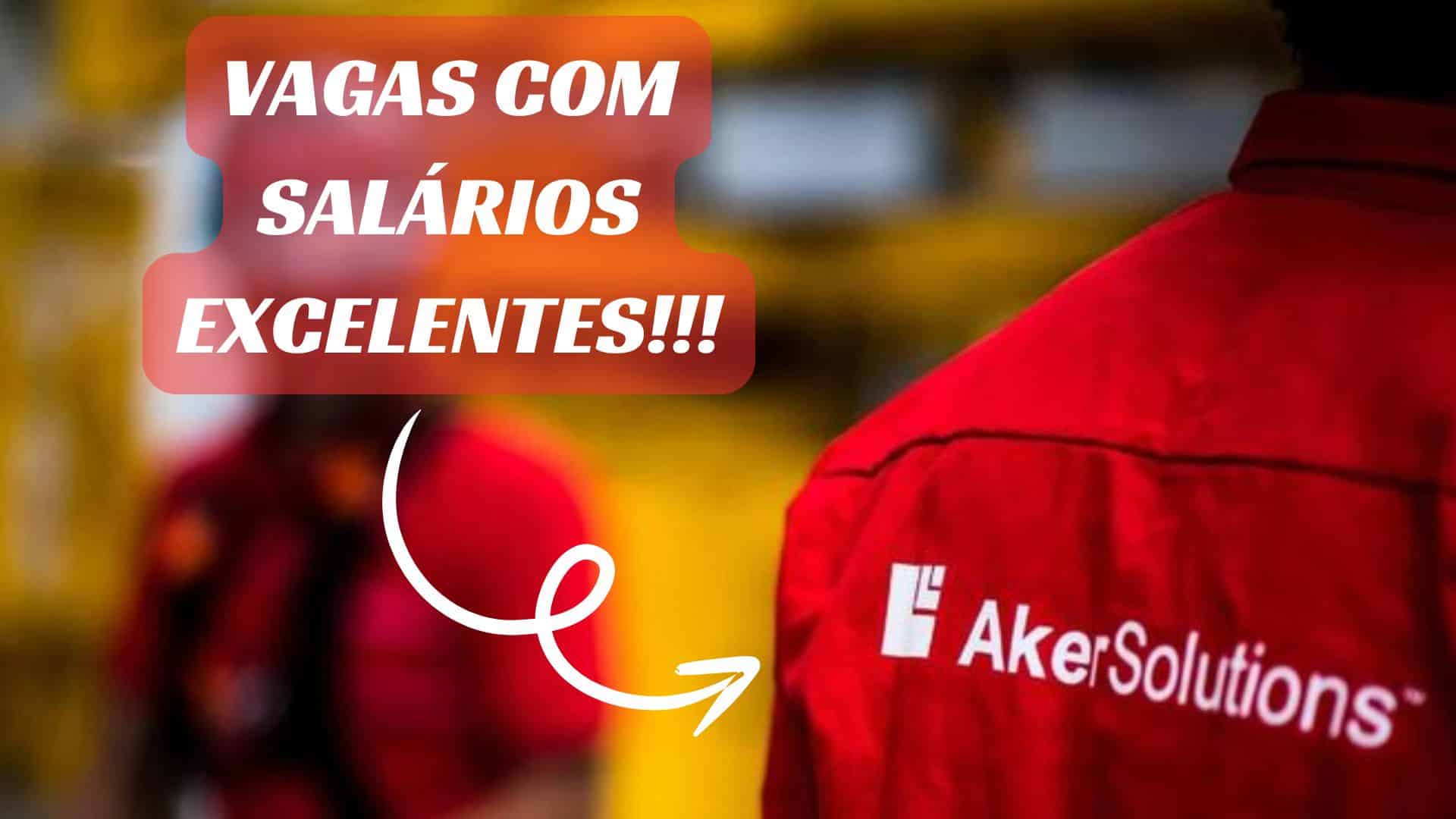 Vagas com salários excelentes na Aker Solutions