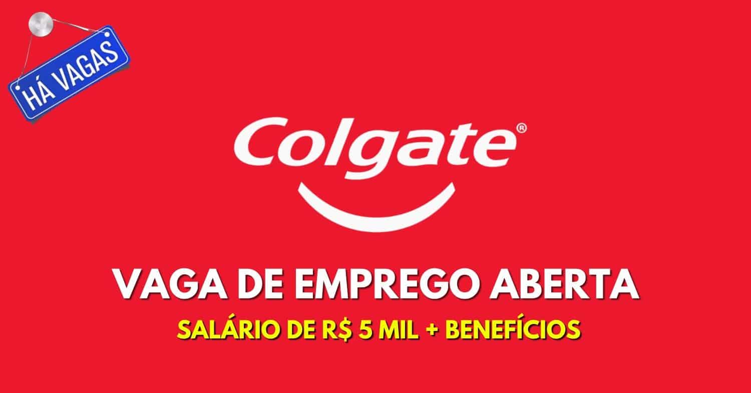 Já pensou em trabalhar na Colgate Processo seletivo com salário de R$ 5 MIL oferece vaga para Analista de Manufatura