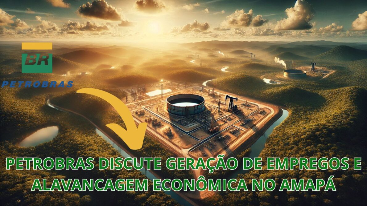 Petrobras discute geração de empregos e alavancagem econômica no Amapá, com imagem de infraestrutura industrial em meio a floresta.