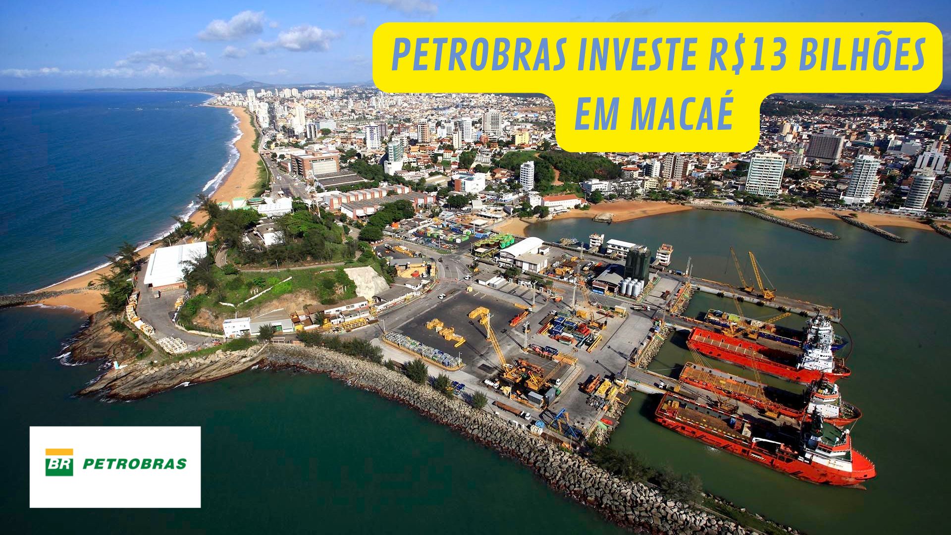 Vista aérea de Macaé com destaque para investimento de R$13 bilhões da Petrobras