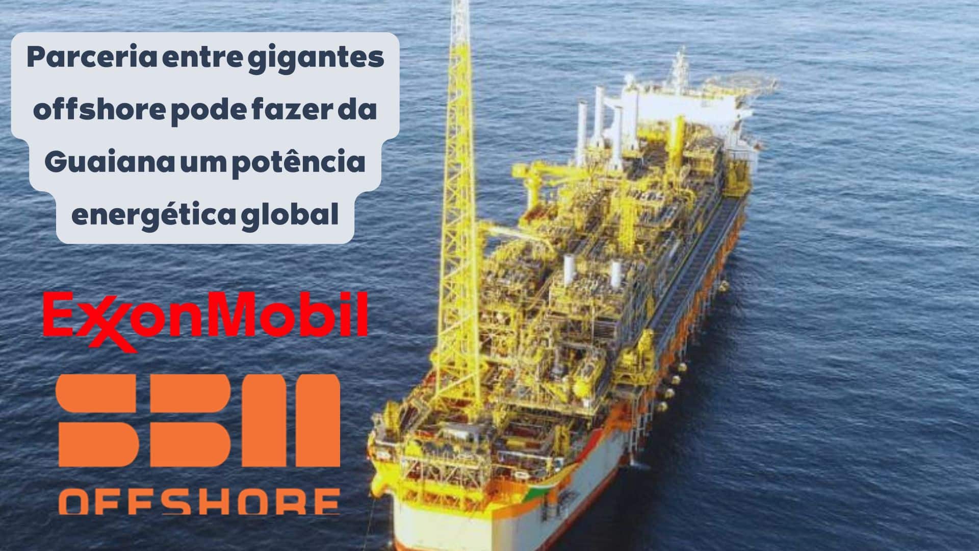 Plataforma offshore no oceano, parceria entre ExxonMobil e SBM Offshore para tornar a Guiana uma potência energética global