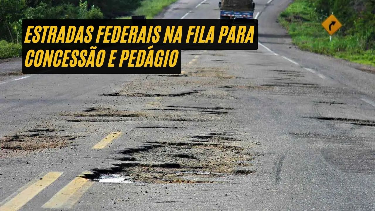 Pedágio nas estradas federais: BRs 153, 282, 470 e 480 na mira do governo com tarifa que pode chegar a R a cada 100 km rodados!