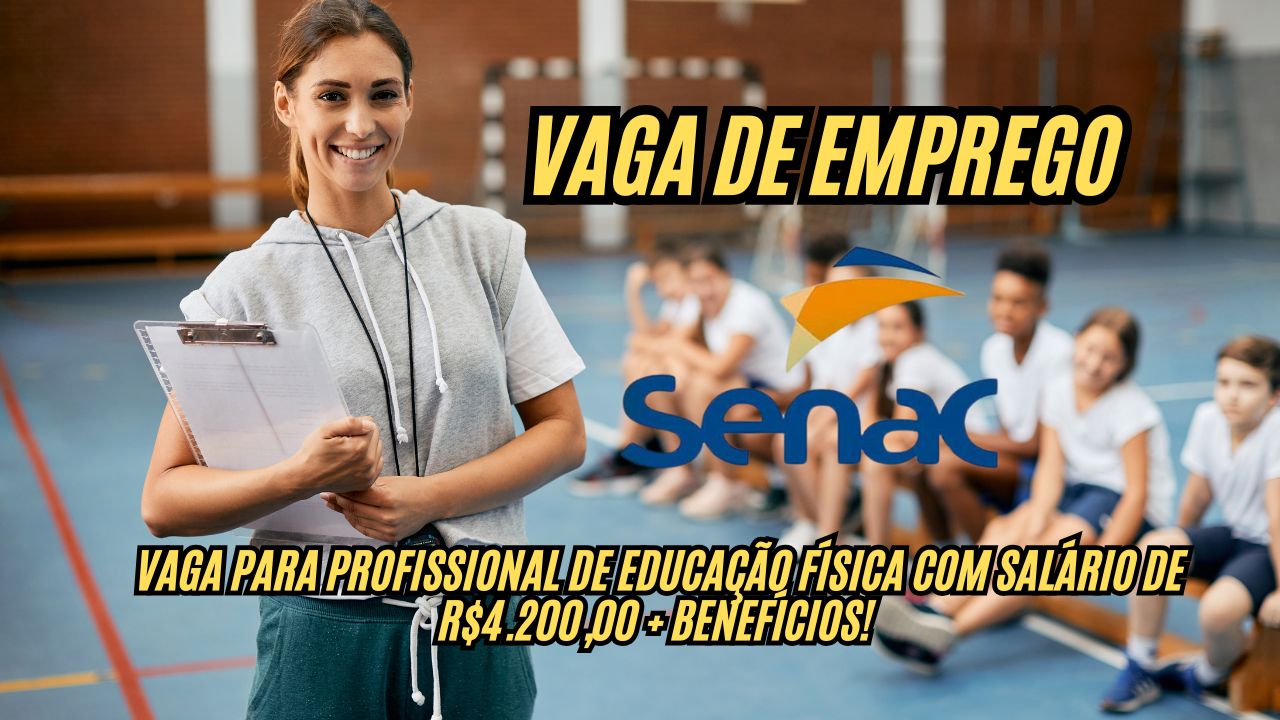 Procurando uma oportunidade no esporte? Senac abre vaga para profissional de Educação Física com salário de R.200,00 + plano de saúde + auxílio-creche e descontos nos cursos da instituição ! Veja como participar do processo seletivo