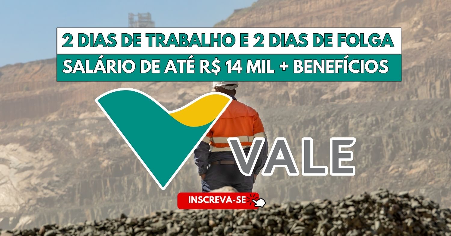 Que tal trabalhar 2 dias e folgar 2 dias Mineradora Vale abre processo seletivo exigindo ensino médio para vagas de Auxiliar de Produção com remuneração de até R$ 14 mil