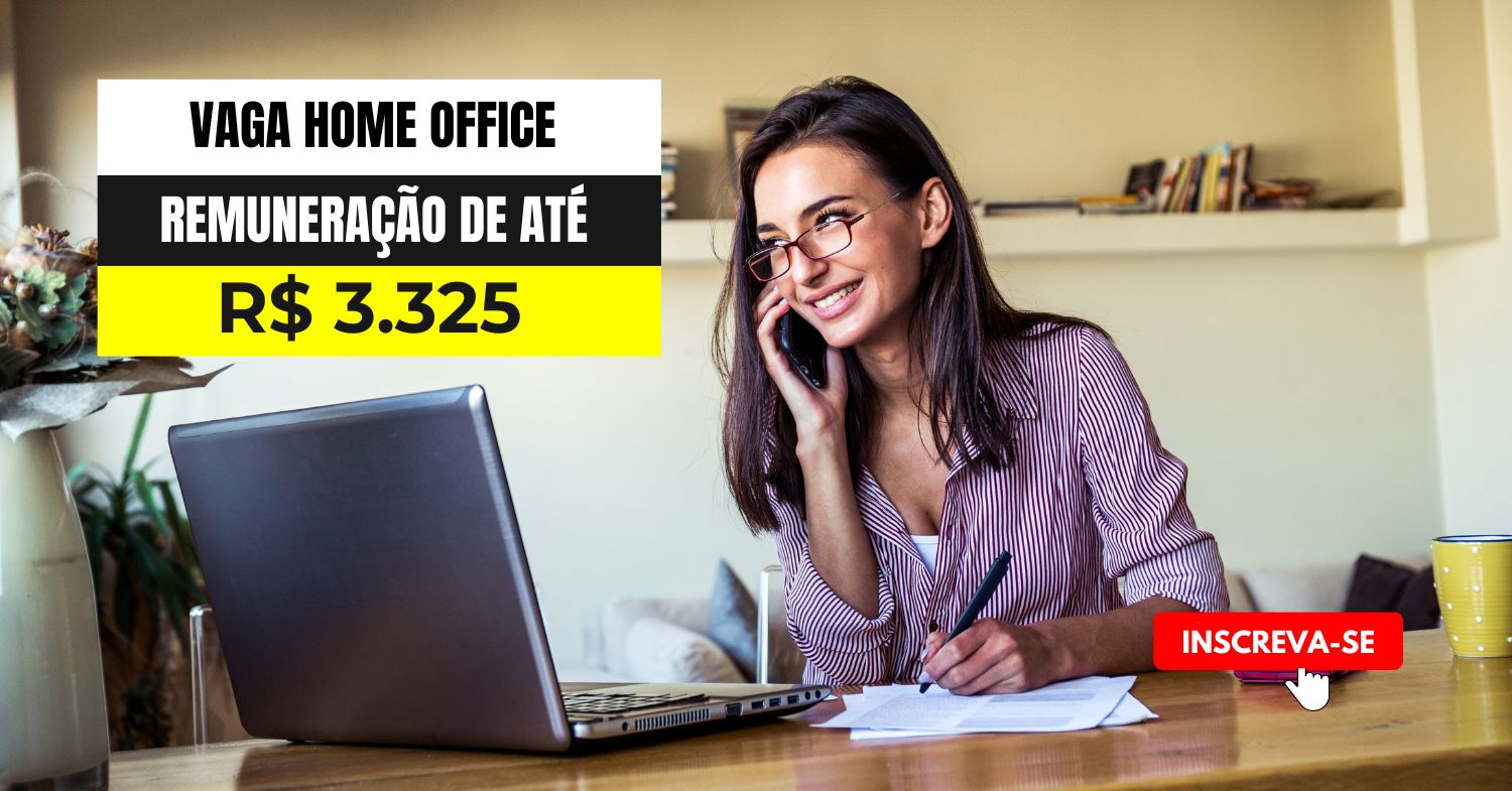 Que tal trabalhar em casa com remuneração de até R$ 3.325,00 + seguro de vida e vale alimentação Inscreva-se agora no processo seletivo home office!