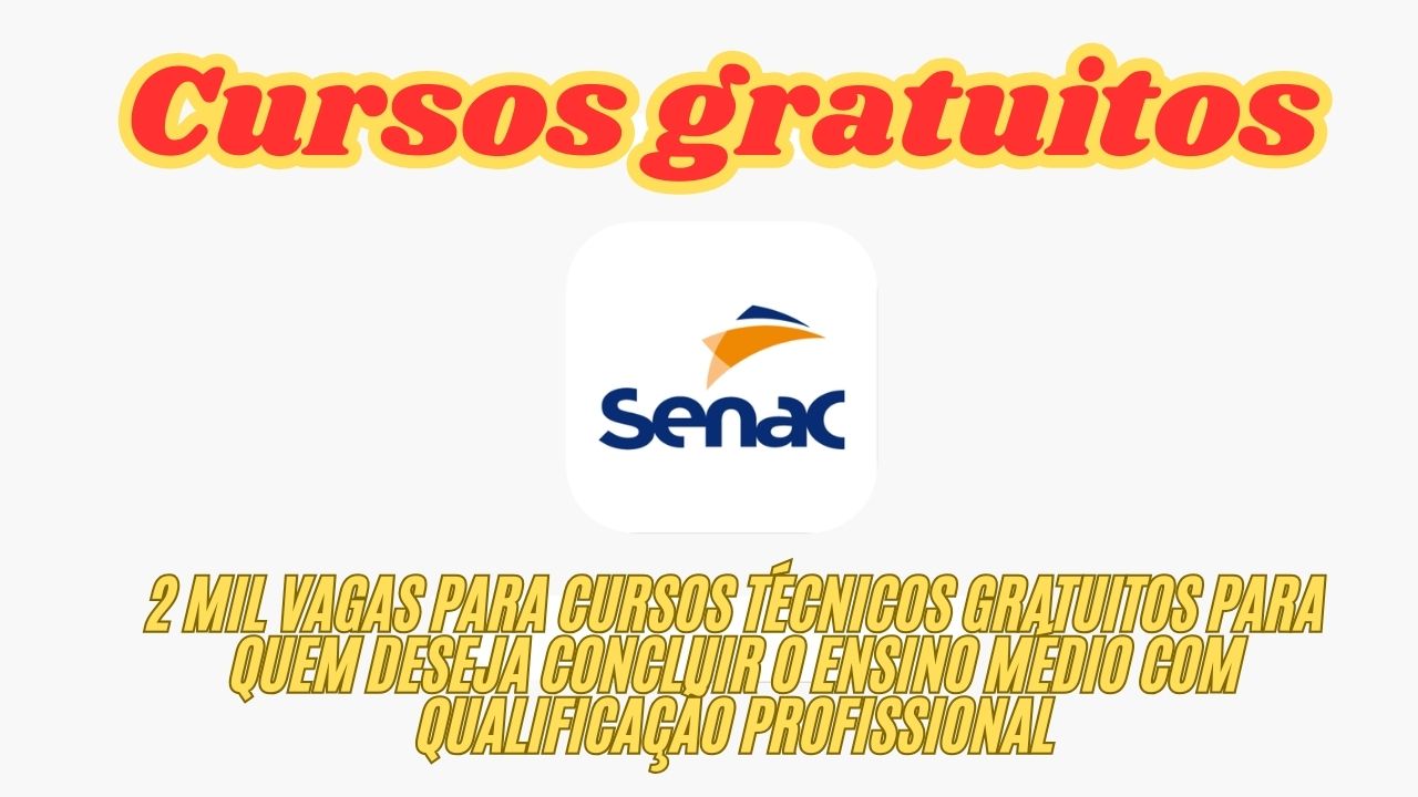 Quer fazer um curso gratuito? O Senac abre 2 mil vagas para cursos técnicos gratuitos para quem deseja concluir o Ensino Médio com qualificação profissional; Veja como participar