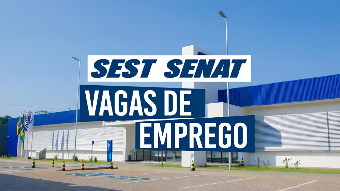 SEST SENAT abre mais de 400 vagas de emprego para assistente administrativo, técnico de segurança