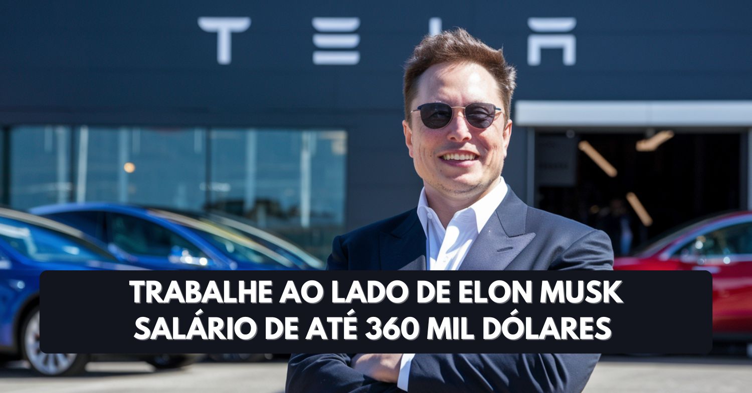 Sonha trabalhar ao lado de Elon Musk Tesla anuncia vagas com salários astronômicos de até 360 mil dólares e benefícios irresistíveis!