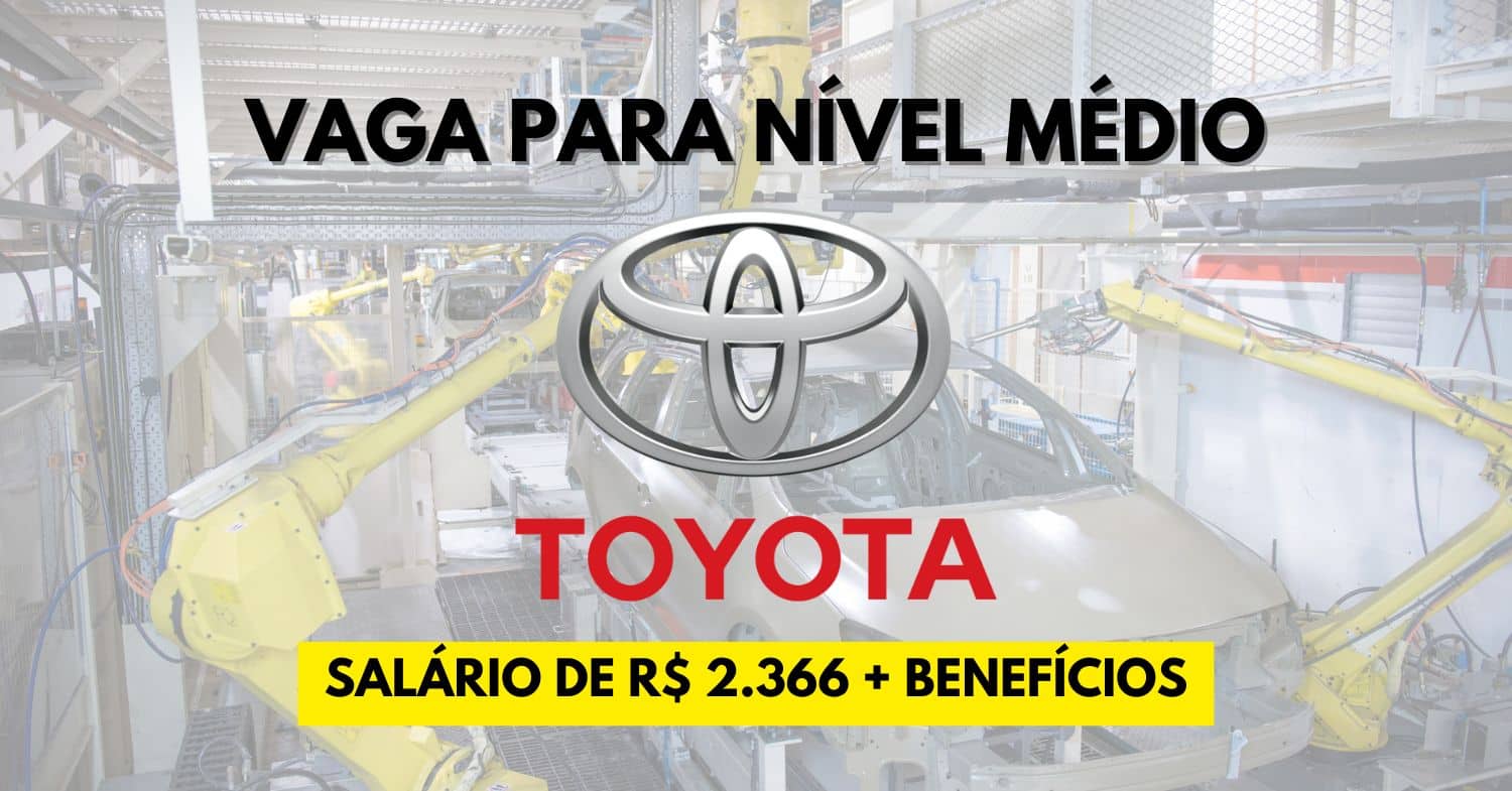 Toyota surpreende e anuncia vaga para nível médio com salário de R$ 2.366! Processo seletivo está aberto para Operador(a) Multifuncional!