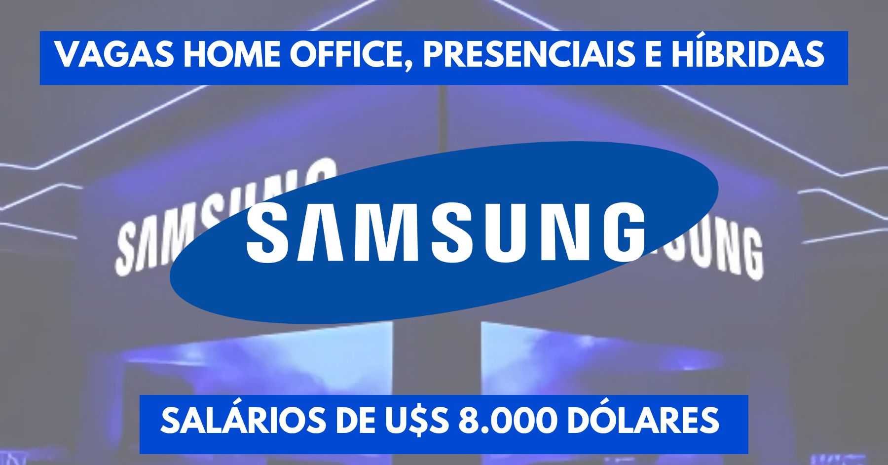 Trabalhe de casa na Samsung e receba U$S 8.000 mil dólares: multinacional de tecnologia oferece mais de 320 vagas home office, presenciais e hibridas ao redor do mundo! 