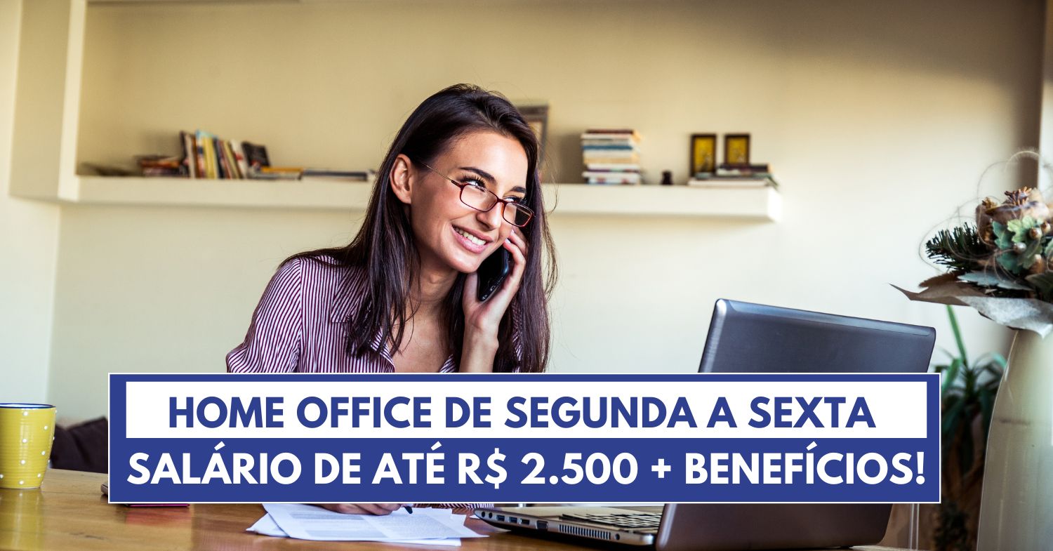 Trabalhe de segunda a sexta na escala 5X2 sem sair de casa como Auxiliar Financeiro e ganhe até R$ 2.500 + benefícios!