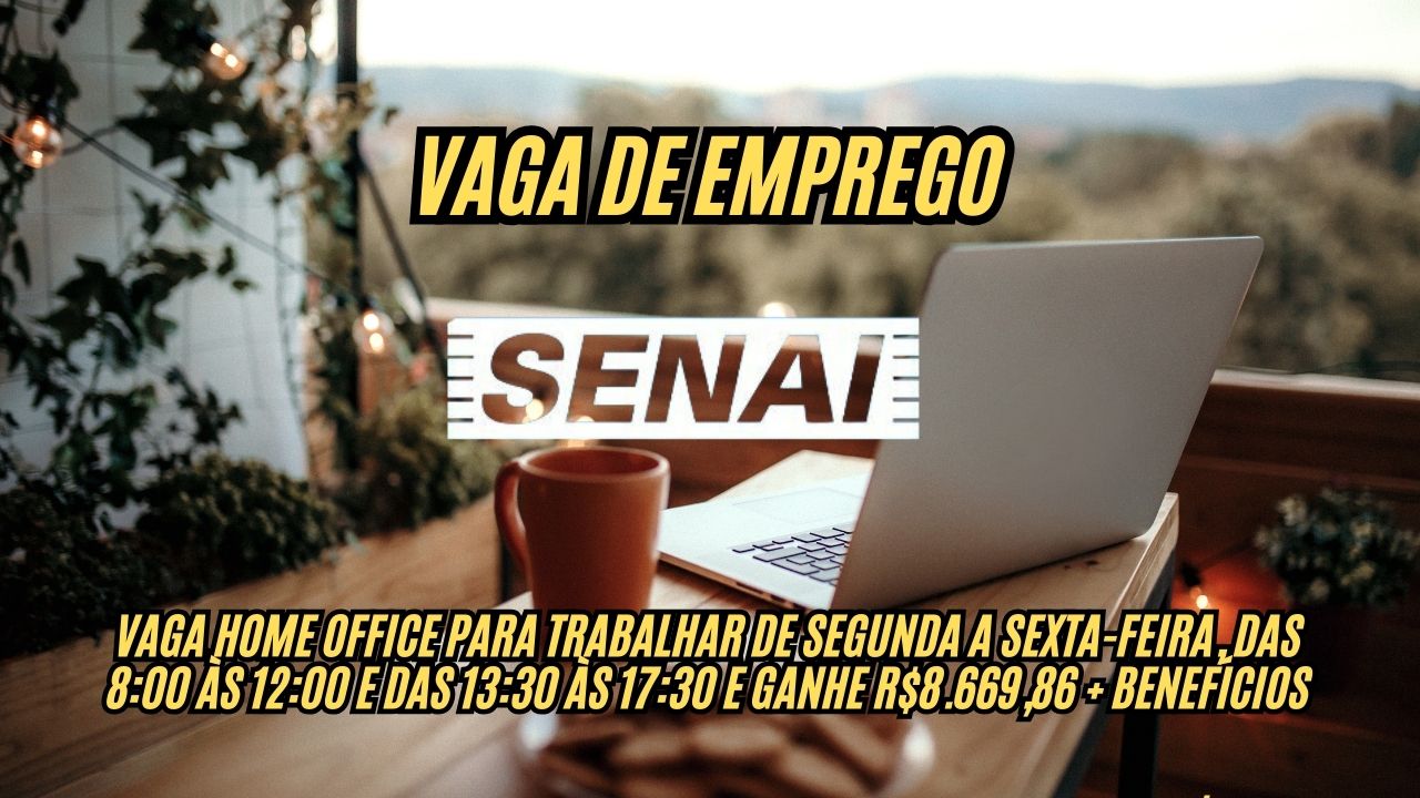 Trabalhe em casa de segunda a sexta-feira, das 8:00 às 12:00 e das 13:30 às 17:30 e ganhe R.669,86 + benefícios! O Senai está contratando home office, veja como participar do processo seletivo