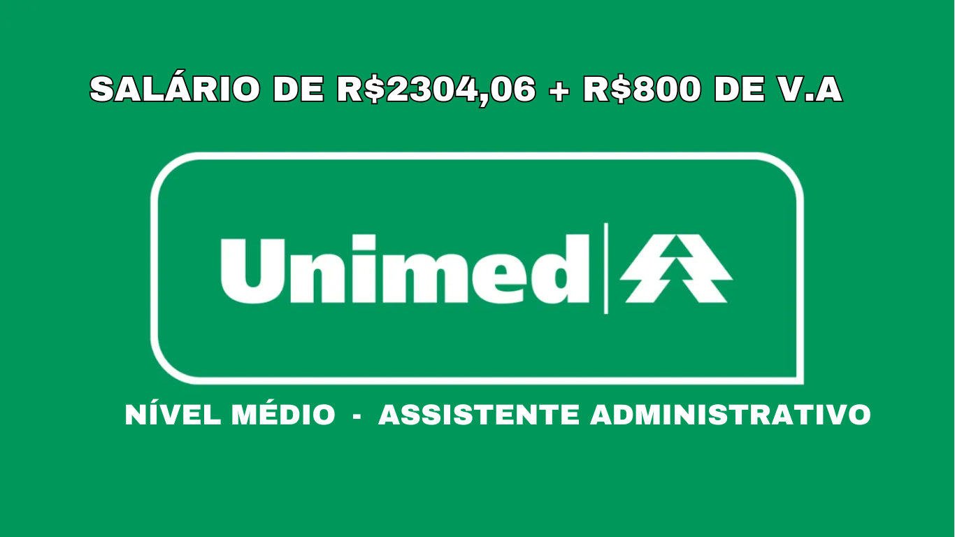 :unimed - assistente administrativo - processo seletivo - vagas