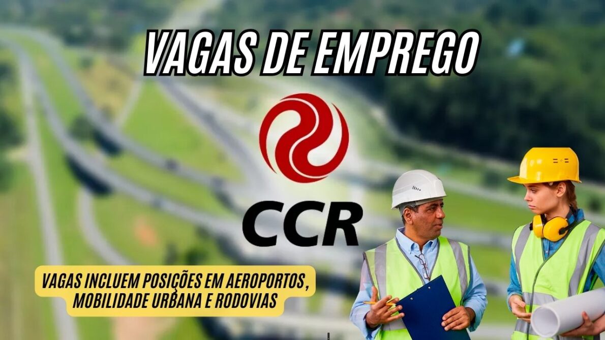 VAGAS DE EMPREGO no Grupo CCR, um dos líderes em infraestrutura de mobilidade no Brasil, com salários a partir de R$1.500, plano de saúde, seguro de vida, auxílio-creche e mais benefícios; Veja como garantir sua vaga!