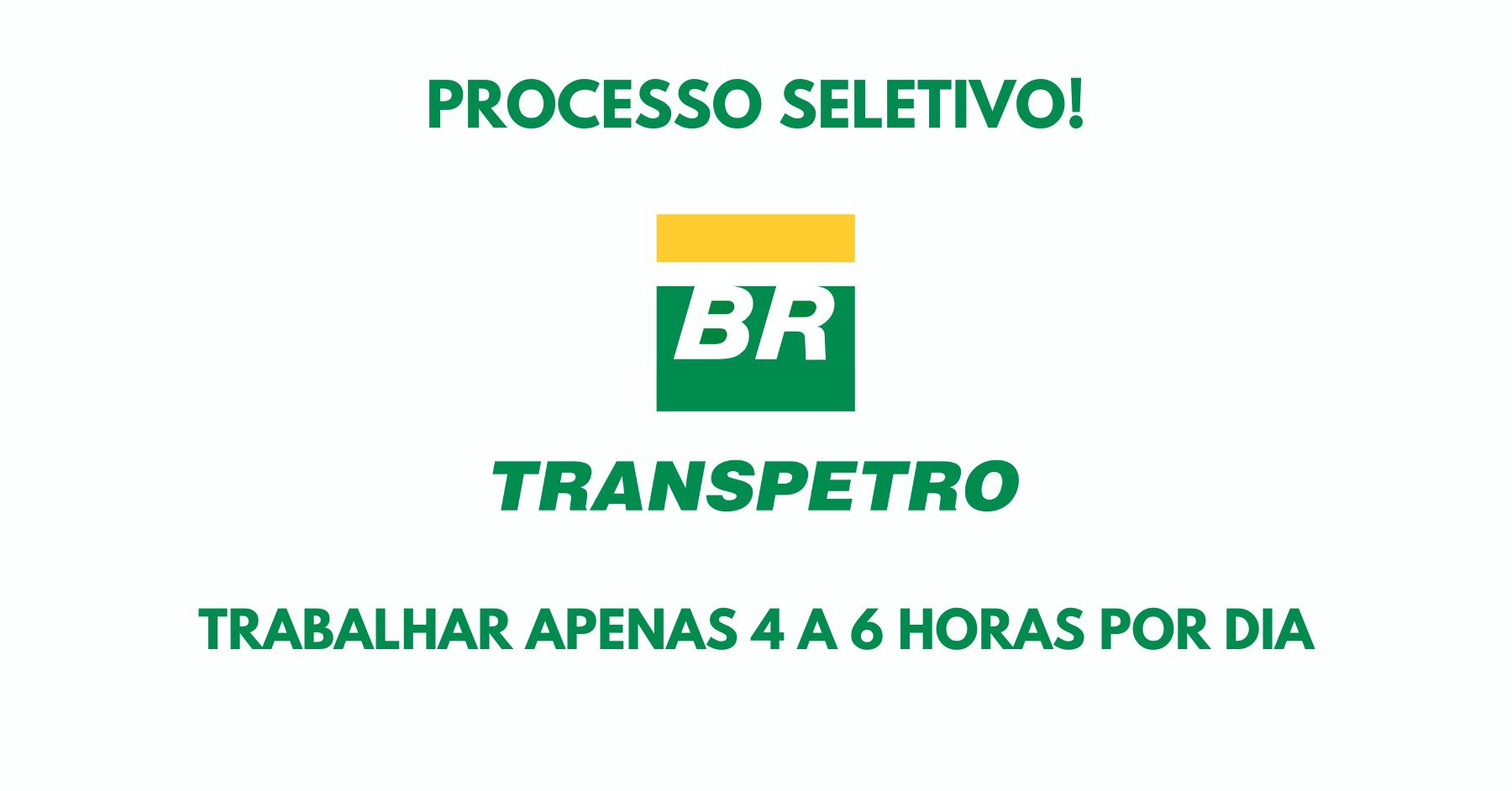 Quer trabalhar na Transpetro apenas 4 a 6 horas diárias? Processo seletivo está aberto na subsidiária da Petrobras sem necessidade de concurso pagando salários atrativos! 