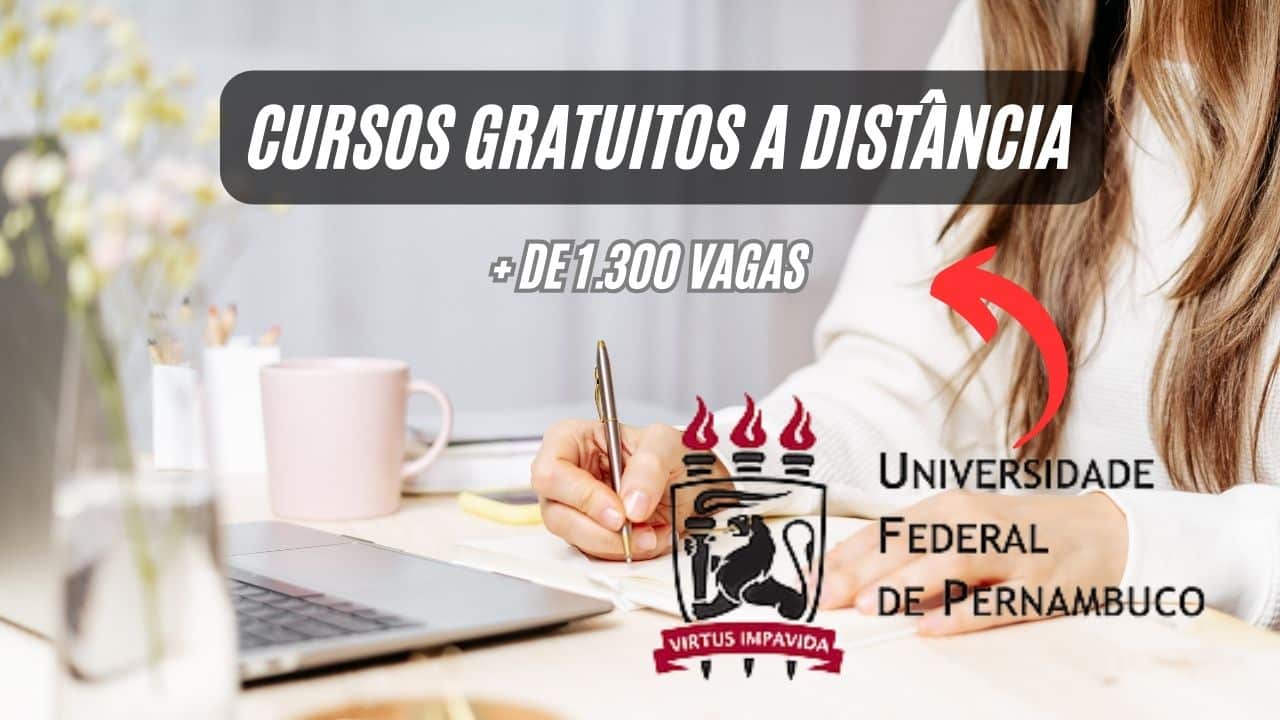 Mais de 1.300 vagas em CURSOS GRATUITOS! A UFPE (Universidade Federal de Pernambuco) abre vagas em cursos a distância; saiba como participar