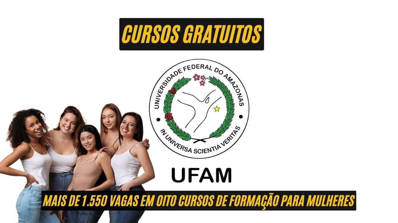 Quer saber mais sobre os cursos gratuitos da UFAM para mulheres? Universidade oferece mais de 1.550 vagas em oito cursos de formação para mulheres; Veja como participar do processo seletivo