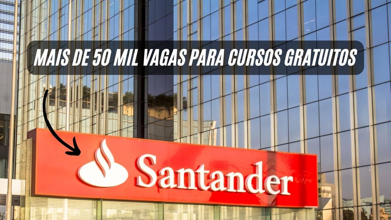 O Santander abre 50 mil vagas para CURSOS GRATUITOS em diversas áreas, incluindo idiomas, IA, e-commerce e muito mais; Veja como realizar sua inscrição