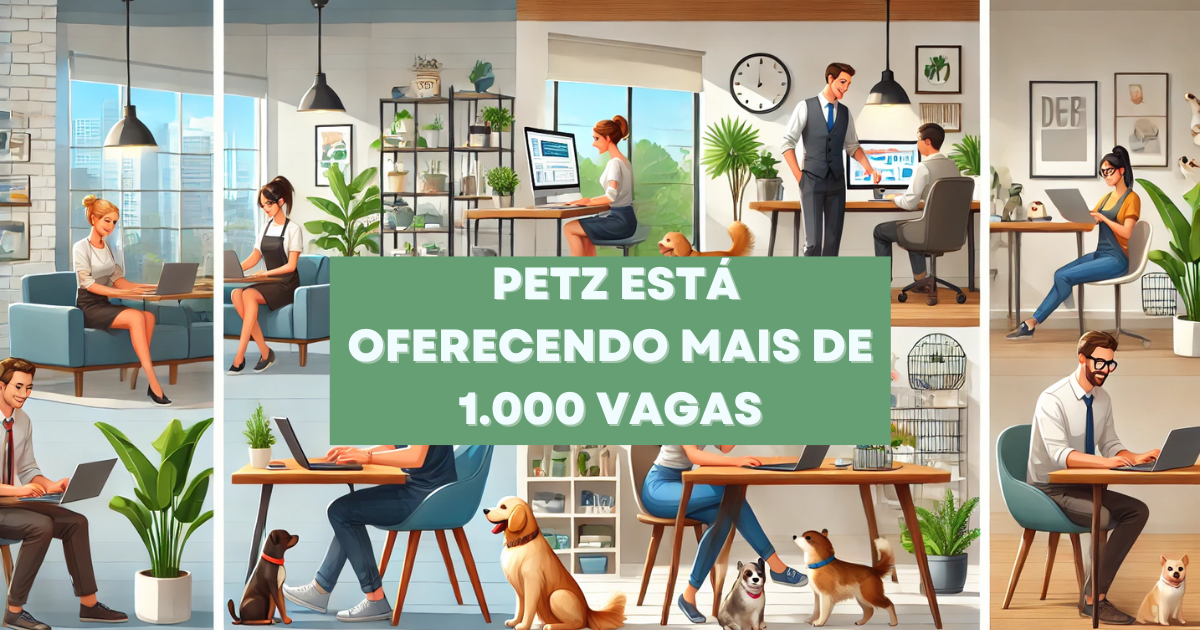 PETZ abre mais de 1.000 vagas de trabalho com modalidades home office, híbridas e presenciais; descubra como se candidatar! (Imagem: Reprodução/Canva)