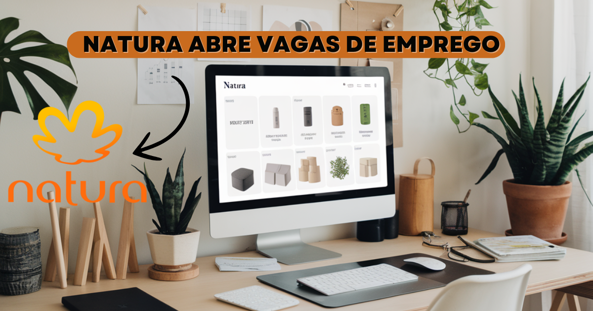 Trabalhe 2 vezes por semana no home office com benefícios incríveis! A Natura tem vaga aberta para Analista Pleno de E-commerce. (Imagem: Reprodução/Canva)