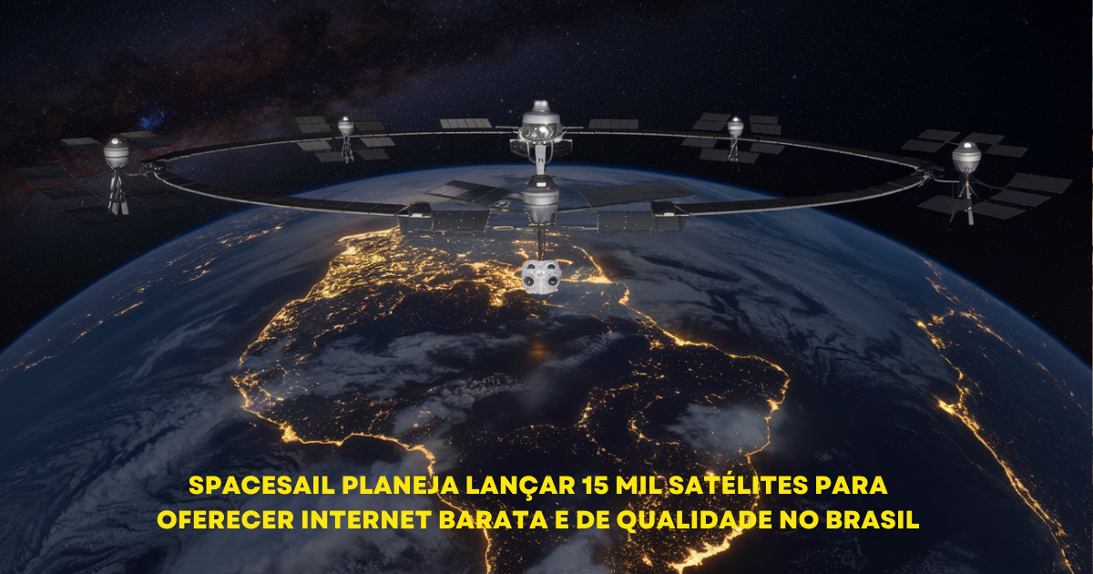 SpaceSail promete internet barata e de alta qualidade no Brasil com 15 mil satélites até 2030, desafiando o domínio da Starlink. (Imagem: Reprodução/Canva)