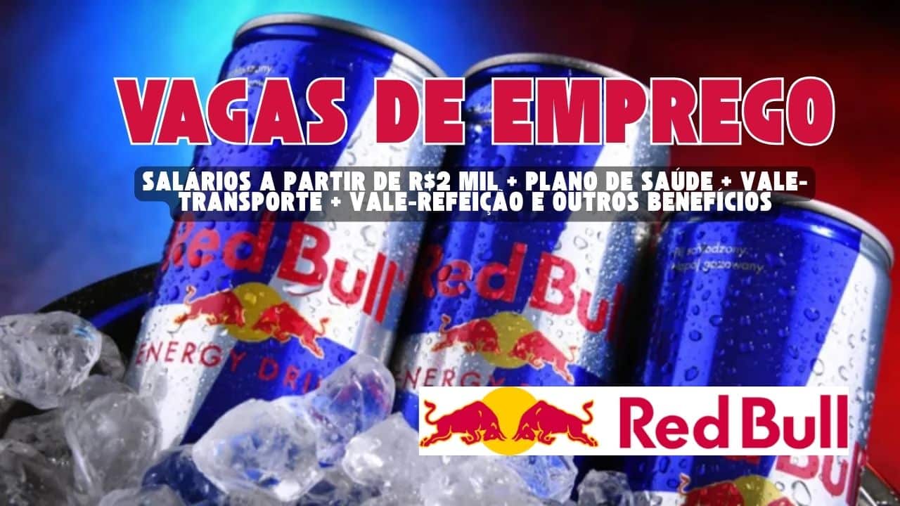 A Red Bull está CONTRATANDO! Salários a partir de R$2 mil + plano de saúde + vale-transporte + vale-refeição e outros benefícios; Vagas em diversas regiões com possibilidade de atuação HÍBRIDA, veja como garantir sua vaga!